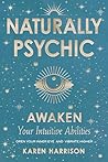 Naturally Psychic by Karen Harrison