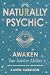 Naturally Psychic: Awaken Your Intuitive Abilities