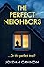 The Perfect Neighbors