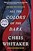 All the Colors of the Dark by Chris  Whitaker