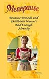Menopause : Becau...