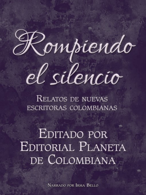 Rompiendo el silencio. Relatos de nuevas escritoras colombianas
