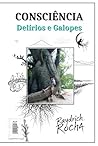 Consciência: Delírios e Galopes (Portuguese Edition)