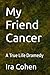 My Friend Cancer: A True Li...