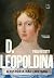D. Leopoldina: A história não contada (Portuguese Edition)