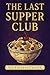 The Last Supper Club: A Sou...