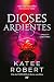 Dioses ardientes (Radiant Sin) (Dark Olympus nº 4) (Spanish Edition)