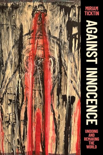 Against Innocence: Undoing and Remaking the World (Paperback)