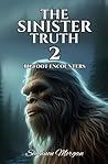 THE SINISTER TRUTH 2 - Encounters With Bigfoot THE SINISTER TRUTH 2 - Encounters With Bigfoot