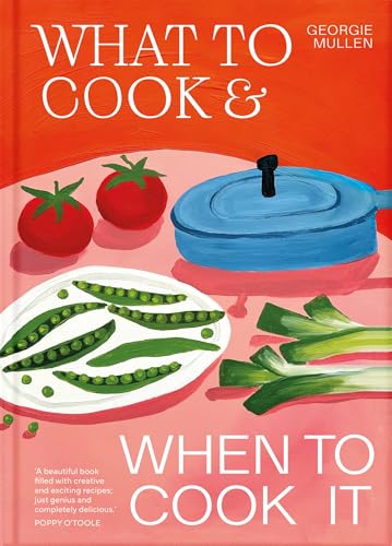 What to Cook & When to Cook It: A Simple, Seasonal Vegetarian Recipe Book (Kindle Edition)