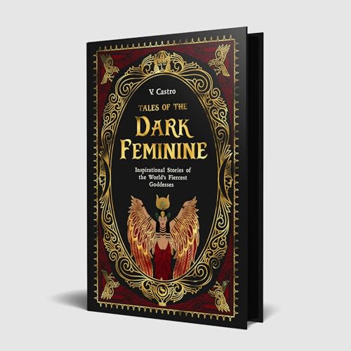 Tales of the Dark Feminine: Inspirational Stories of the World's Fiercest Goddesses (Hardcover)