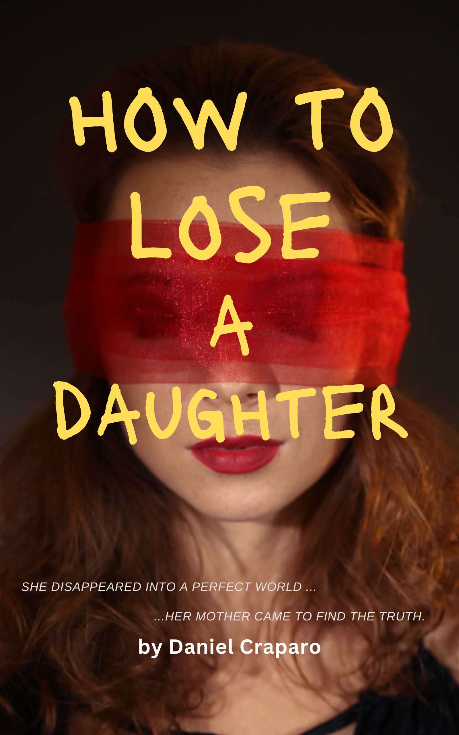 How to Lose a Daughter: A dark, addictive thriller about the fame machine—and the girl it tried to erase