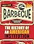Barbecue: The History of an...