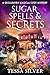 Sugar Spells & Secrets by Tessa Silver