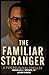 The Familiar Stranger