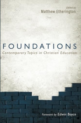 Foundations: Contemporary Topics in Christian Education (Paperback)
