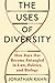 The Uses of Diversity: How ...