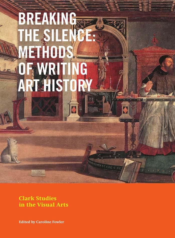 Breaking the Silence: Methods of Writing Art History (Clark Studies in the Visual Arts)