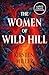 The Women of Wild Hill: A Novel