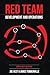 Red Team Development and Operations: A practical guide