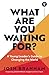 What Are You Waiting For? by Josh Branham