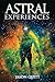 Astral Experiences by Jason Quitt