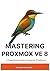 Mastering Proxmox VE 8: A Comprehensive Guide to Enterprise Virtualization