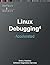 Accelerated Linux Debugging...
