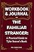 Workbook & Journal for The Familiar Stranger: A Practical Guide to Tyler Staton’s Book
