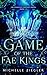Game of the Fae Kings: Book...