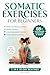 Somatic Exercises for Beginners by K.D. Anne