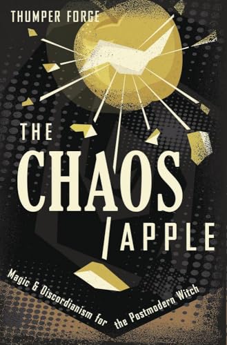 The Chaos Apple: Magic & Discordianism for the Postmodern Witch (Paperback)