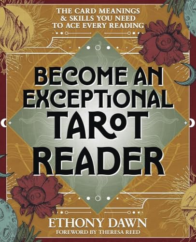 Become an Exceptional Tarot Reader: The Card Meanings & Skills You Need to Ace Every Reading (Paperback)