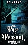 The Past in the Present by K.M. Avery