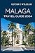 Malaga Travel Guide 2024 by Lucas E William