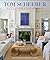 Tom Scheerer: Still Decorating―A testament to the enduring mastery of America’s premier interior designer