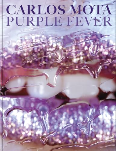 Carlos Mota: Purple Fever: Celebrate purple in all its manifestations―in nature, art, interiors, and design (Hardcover)