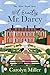 Not Exactly Mr. Darcy by Carolyn   Miller