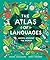 The Atlas of Languages: Words Around the World