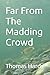 Far From The Madding Crowd