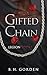 The Gifted Chain by B.H. Gorden