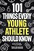 101 Things Every Young Athl...