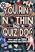 You Ain't Nothin But A Quiz...