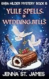 Yule Spells & Wedding Bells (Kara Hilder, #15)