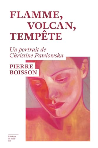 Flamme, volcan, tempête - Un portrait de Christine Pawlowska (Paperback)