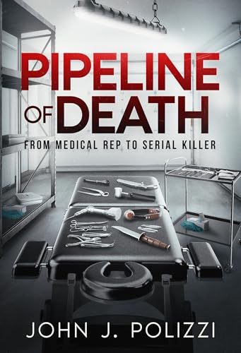 Pipeline of Death: From Medical Rep to Serial Killer (Kindle Edition)