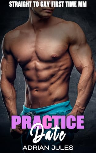 Practice Date: A Straight to Gay First Time MM erotica (Kindle Edition)