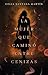 La mujer que caminó entre cenizas (Spanish Edition)