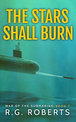 The Stars Shall Burn: War of the Submarine: Book 7 (Kindle Edition)