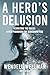 A Hero's Delusion: Rewritin...